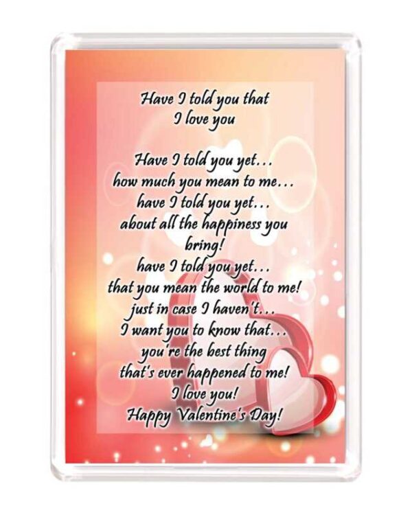 Valentines 4x6 Have I told you that 1